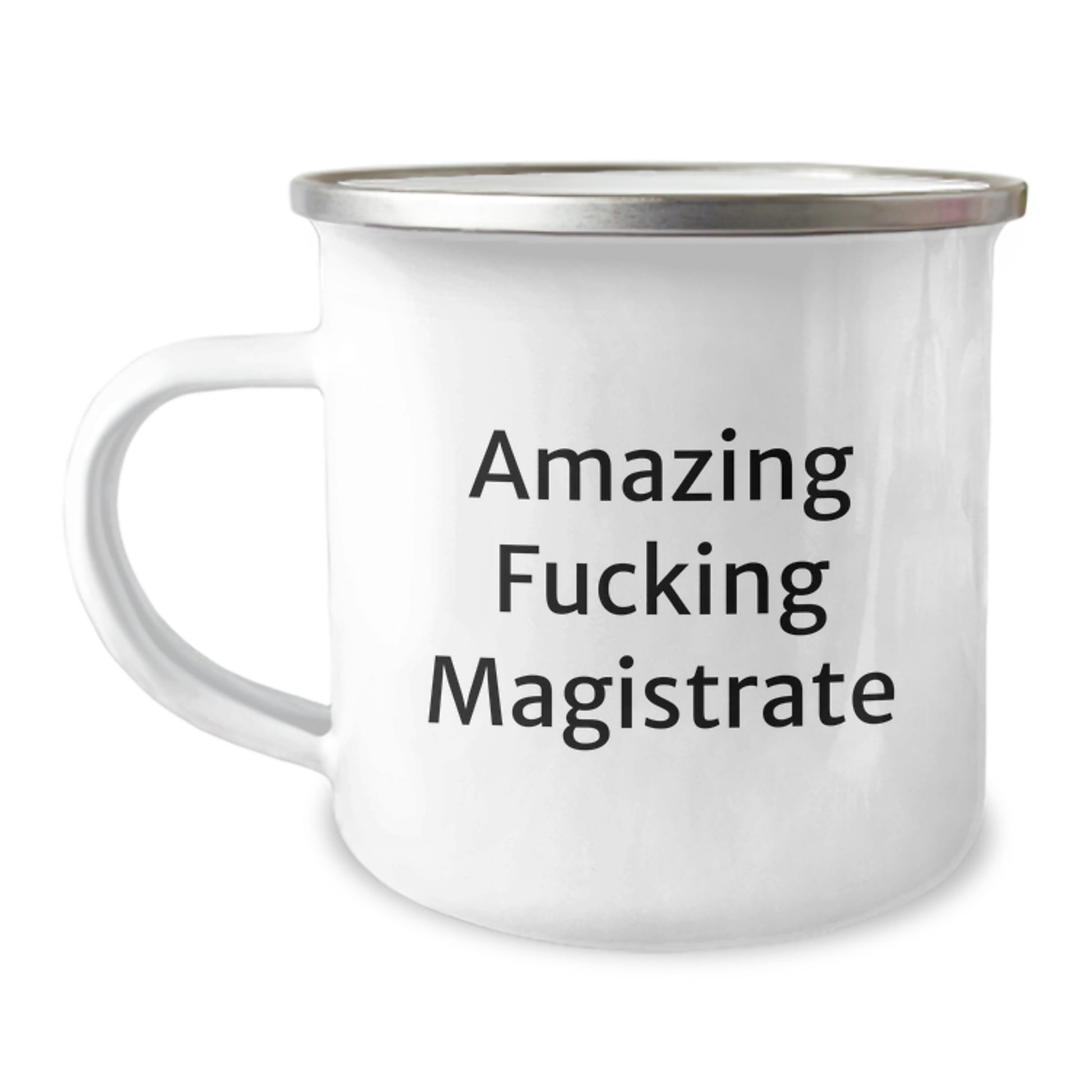 Magistrate Enthusiast Gifts from Friends for Men, Funny Quote Camping Mug, 12 oz Stainless Steel with Enamel Finish - Image 1