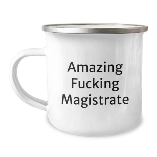 Magistrate Enthusiast Gifts from Friends for Men, Funny Quote Camping Mug, 12 oz Stainless Steel with Enamel Finish - Image 1