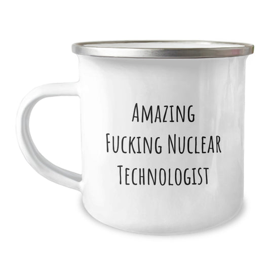 Nuclear Technologist Gifts from Friends, Funny Camping Mug for Graduation, 'Amazing F--king Nuclear Technologist' Quote - Image 1
