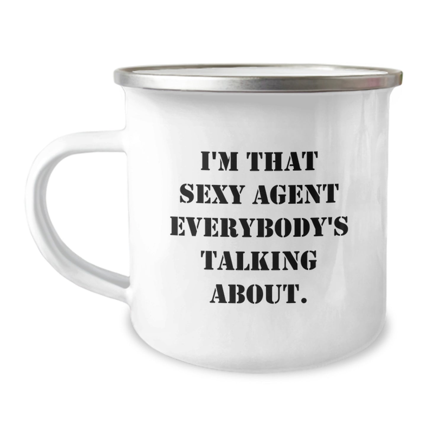 Funny Agent Gifts from Men to Graduating Agents, I'm That Sexy Agent Everybody's Talking About., 12 oz Camping Mug - Image 1