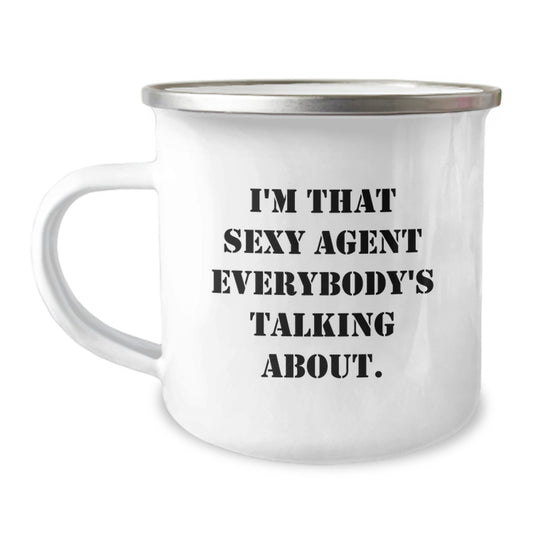 Funny Agent Gifts from Men to Graduating Agents, I'm That Sexy Agent Everybody's Talking About., 12 oz Camping Mug - Image 1