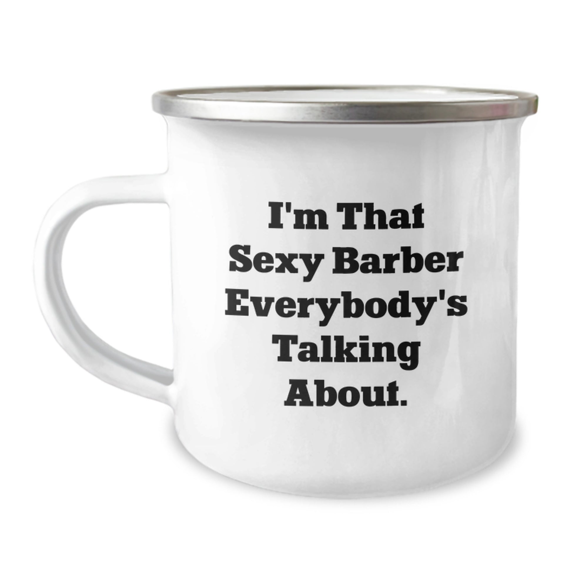 Funny Barber Gifts from Friends for Graduation Unique Gifts - I'm That Sexy Barber Everybody's Talking About. on Camping Mug - Image 1
