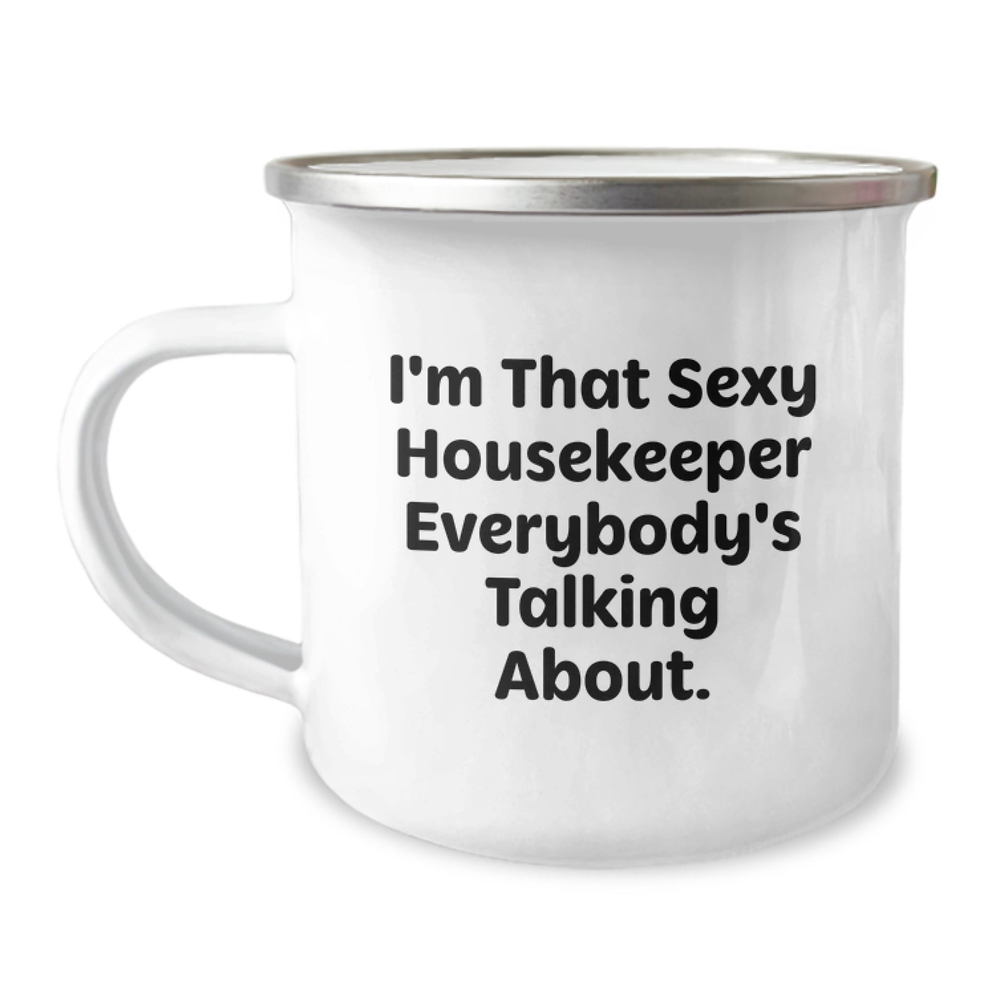 Funny Housekeeper Gifts for Her - 'I'm That Sexy Housekeeper Everybody's Talking About.' - 12 oz Stainless Steel Camping Mug for Women from Friends, Family, Coworkers, or Men - Unique Graduation Gift - Image 1