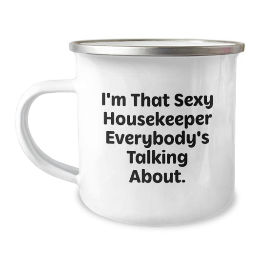Funny Housekeeper Gifts for Her - 'I'm That Sexy Housekeeper Everybody's Talking About.' - 12 oz Stainless Steel Camping Mug for Women from Friends, Family, Coworkers, or Men - Unique Graduation Gift - Image 1