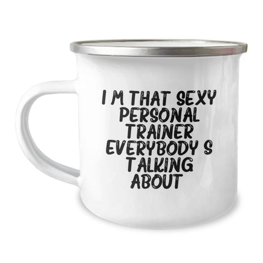 I'm That Sexy Personal Trainer Everybody's Talking About, Funny Gifts for Personal Trainer, Birthday Unique Gifts from Friends, Camping Mug for Men and Women - Image 1