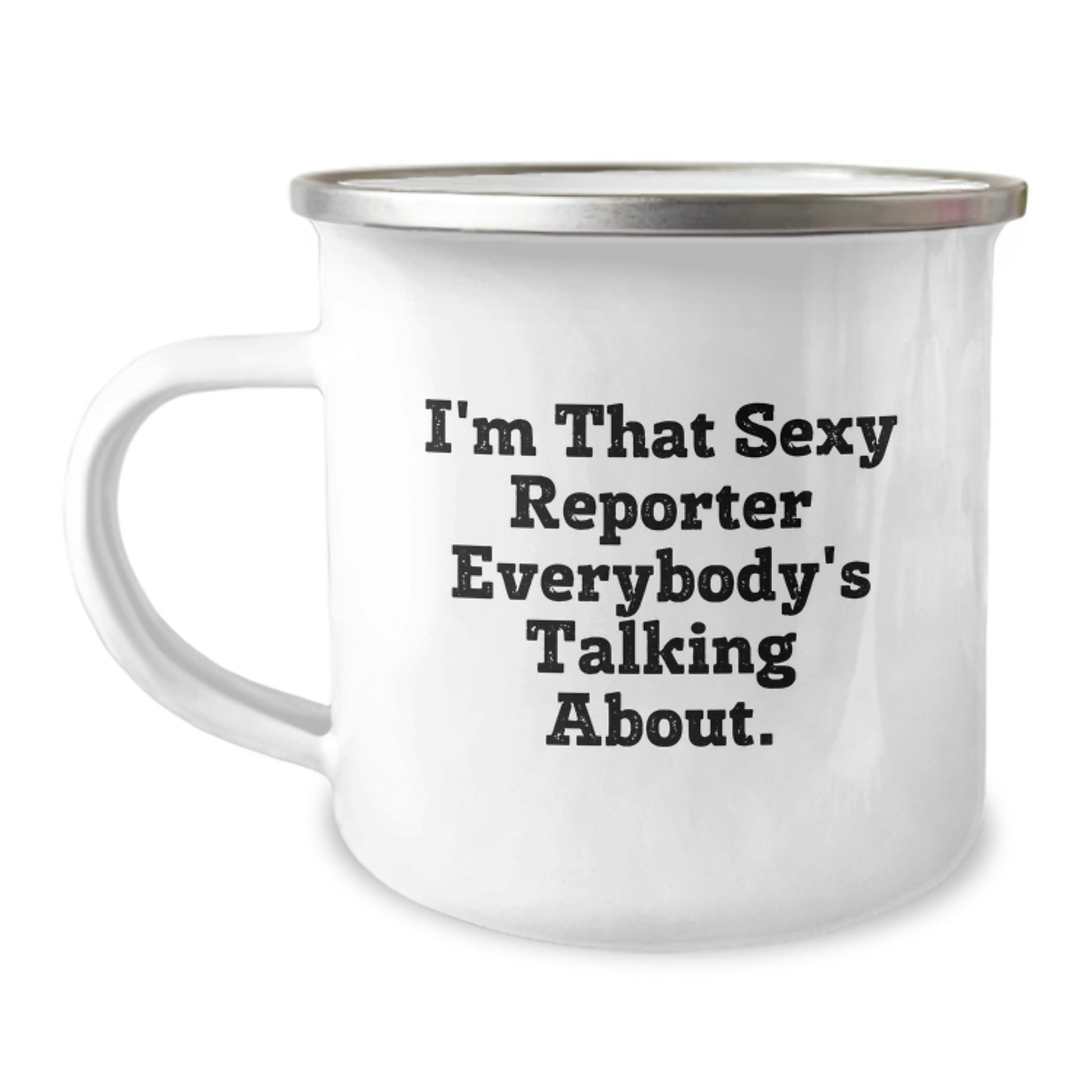 Funny Reporter Gifts from Men to Friends, I'm That Sexy Reporter Everybody's Talking About. Birthday Unique Gifts for Reporter Women, Camping Mug for Reporter Enthusiasts - Image 1