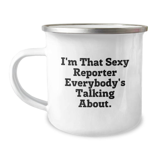 Funny Reporter Gifts from Men to Friends, I'm That Sexy Reporter Everybody's Talking About. Birthday Unique Gifts for Reporter Women, Camping Mug for Reporter Enthusiasts - Image 1