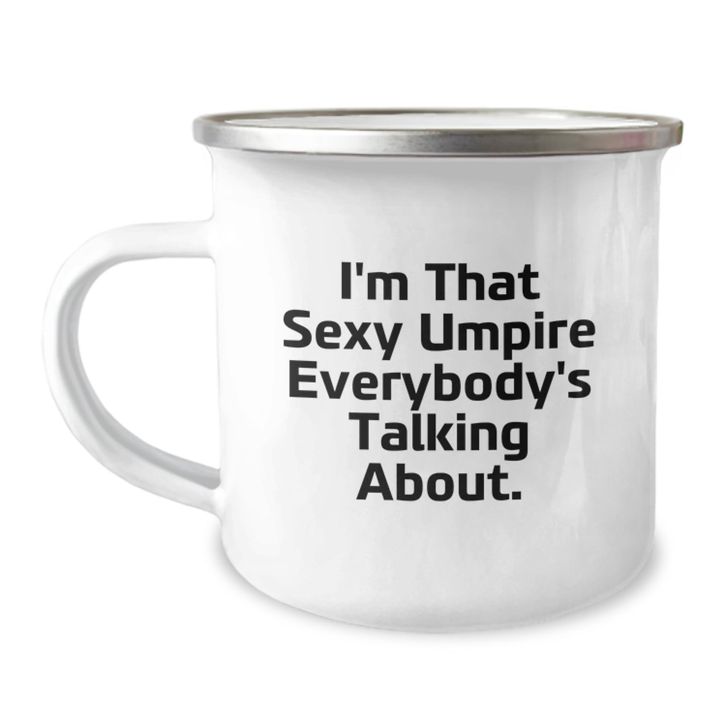 Funny Umpire Gifts for Men, Camping Mug from Friends and Family, I'm That Sexy Umpire Everybody's Talking About, Graduation Unique Gifts - Image 1