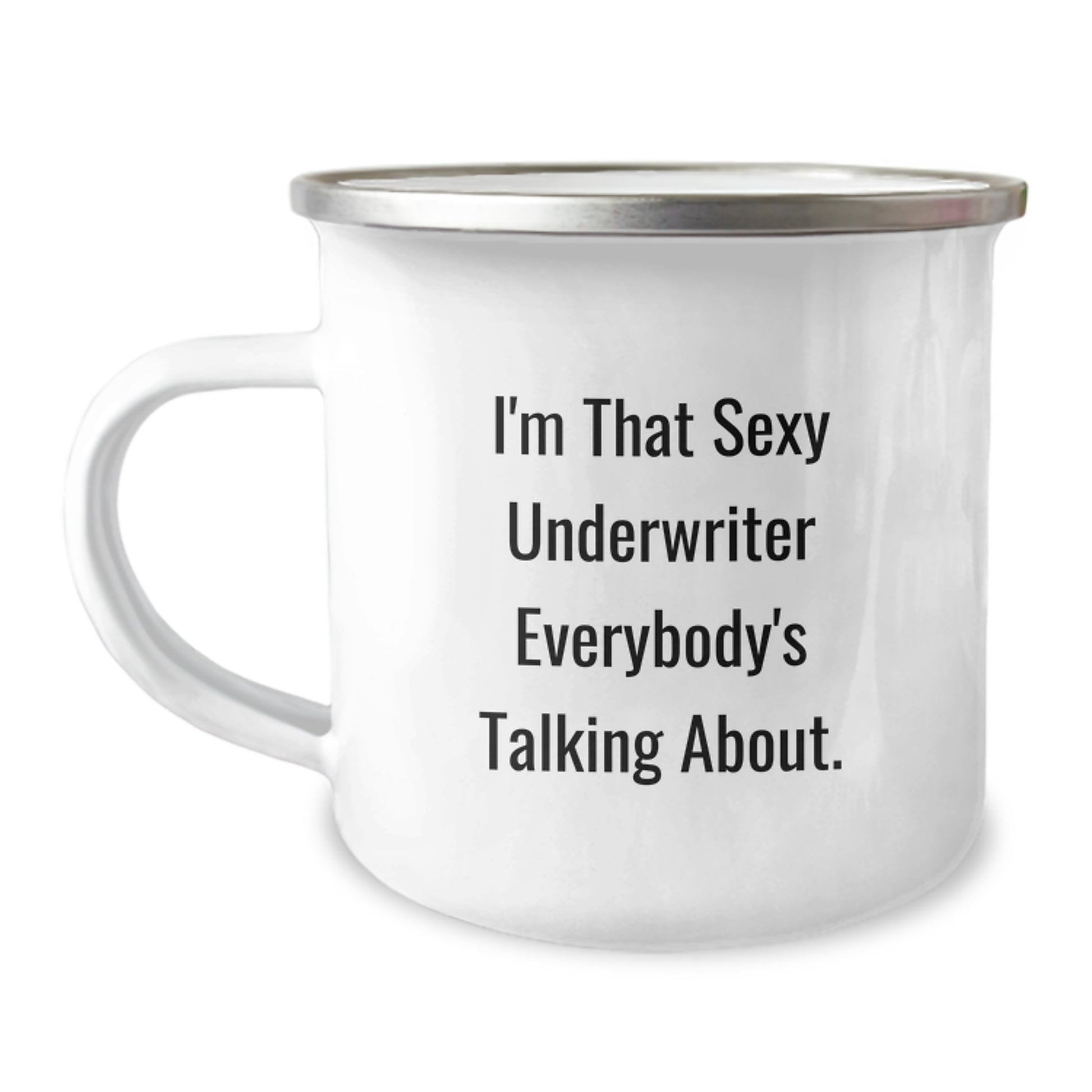 Funny Underwriter Gifts from Friends to Underwriter, I'm That Sexy Underwriter Everybody's Talking About. Graduation Celebration Unique Gifts for Underwriter, Men, or Women Camping Mug - Image 1