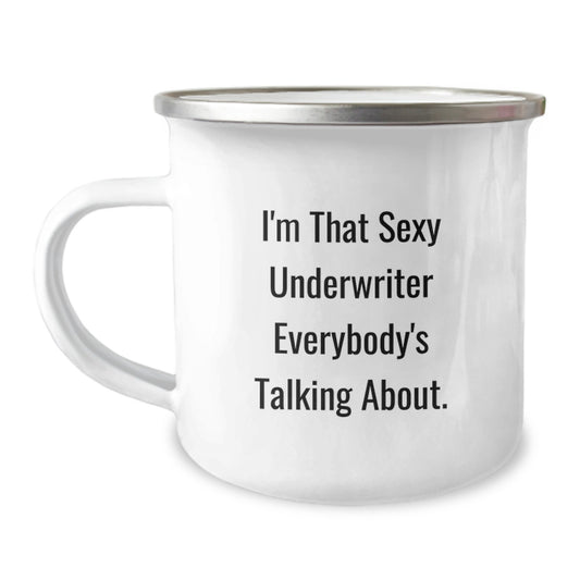 Funny Underwriter Gifts from Friends to Underwriter, I'm That Sexy Underwriter Everybody's Talking About. Graduation Celebration Unique Gifts for Underwriter, Men, or Women Camping Mug - Image 1