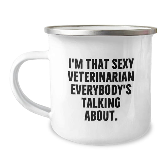 Funny Veterinarian Gifts from Friends, Unique Camping Mug for Veterinarian Graduation, 'I'm That Sexy Veterinarian Everybody's Talking About.' - Image 1