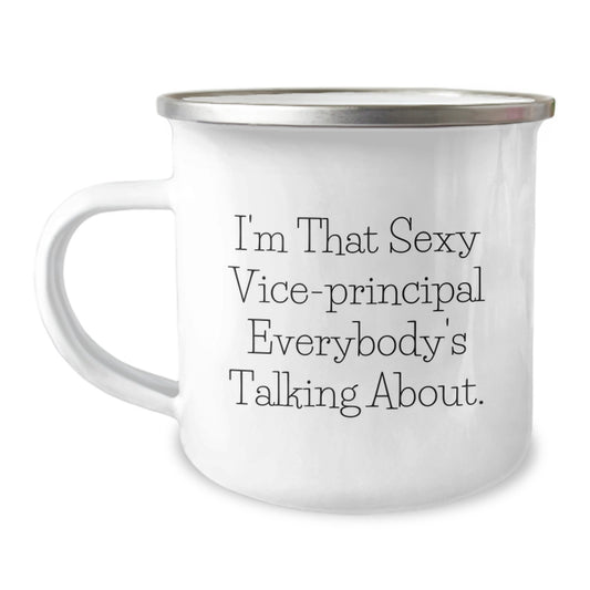 Vice-principal Gifts from Men, Funny 'I'm That Sexy Vice-principal Everybody's Talking About.' Camping Mug for Graduation Unique Gifts - Image 1