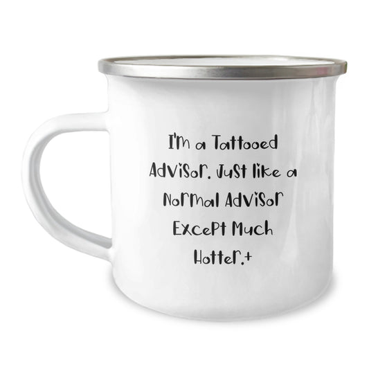 Funny Advisor Gifts, I'm A Tattooed Advisor, Camping Mug for Graduation, 'Just Like A Normal Advisor Except Much Hotter.' from Friends, Unique Gifts for Advisors, Men, Women, Coworkers, Family - Image 1