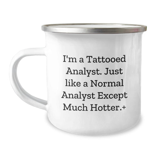 Funny Analyst Gifts for Graduation, I'm A Tattooed Analyst., 12 oz Stainless Steel Camping Mug from Friends, Perfect for Coworkers - Image 1