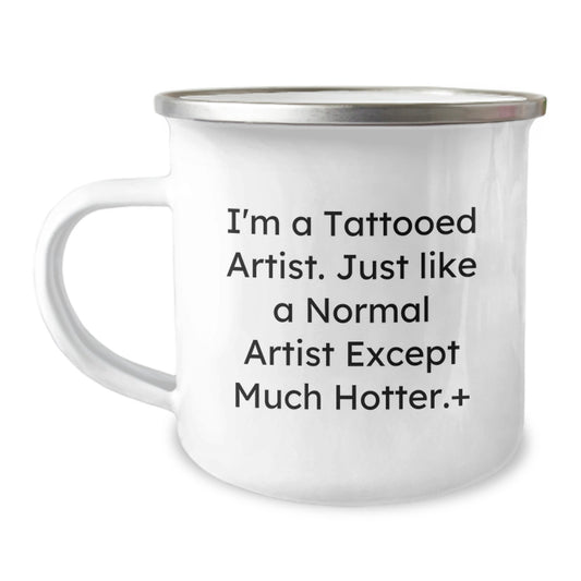 Funny Artist Gifts for Graduation - 'I'm A Tattooed Artist' Camping Mug, Unique Gifts from Friends, Coworkers or Family - Image 1