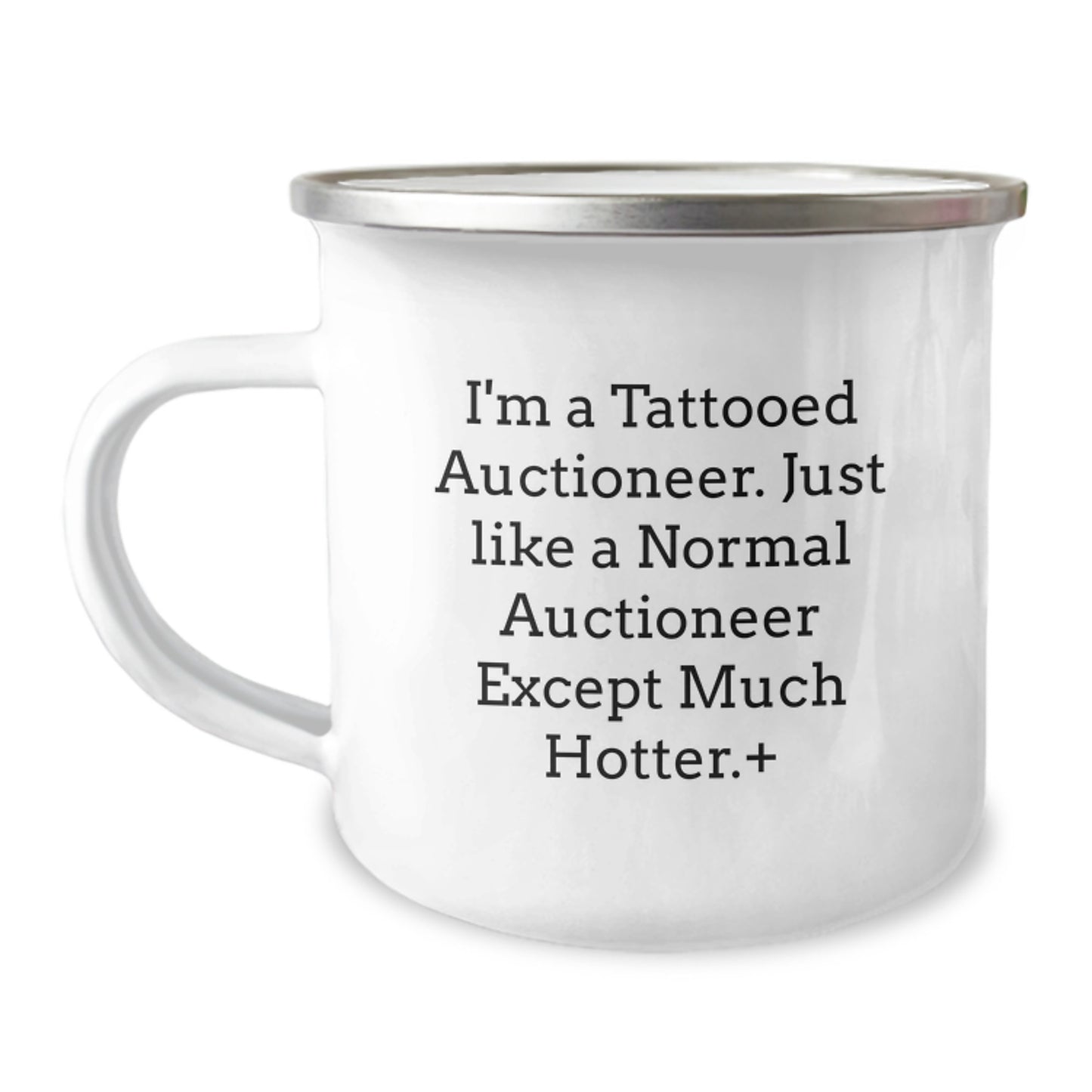 Auctioneer Gifts for Men - I'm A Tattooed Auctioneer. Just Like A Normal Auctioneer Except Much Hotter.+, Funny Camping Mug for Graduation, Gifts from Men - Camping Mugs for Auctioneer - Image 1