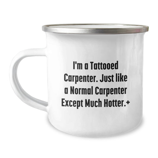 Funny Carpenter Gifts for Him, I'm A Tattooed Carpenter... Camping Mug, Unique Graduation Gifts from Dad to Son, Perfect for Men - Image 1