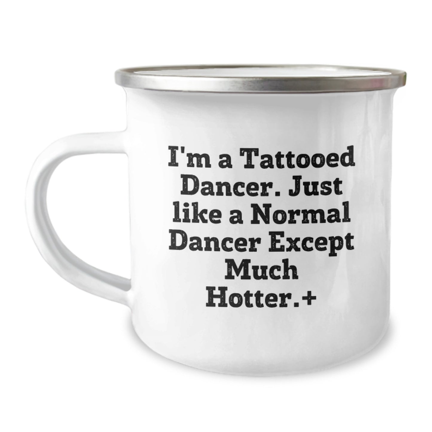 Funny Dancer Gifts, I'm A Tattooed Dancer. Just Like A Normal Dancer Except Much Hotter.+ Graduation Unique Gifts from Friends to Dancer - Image 1