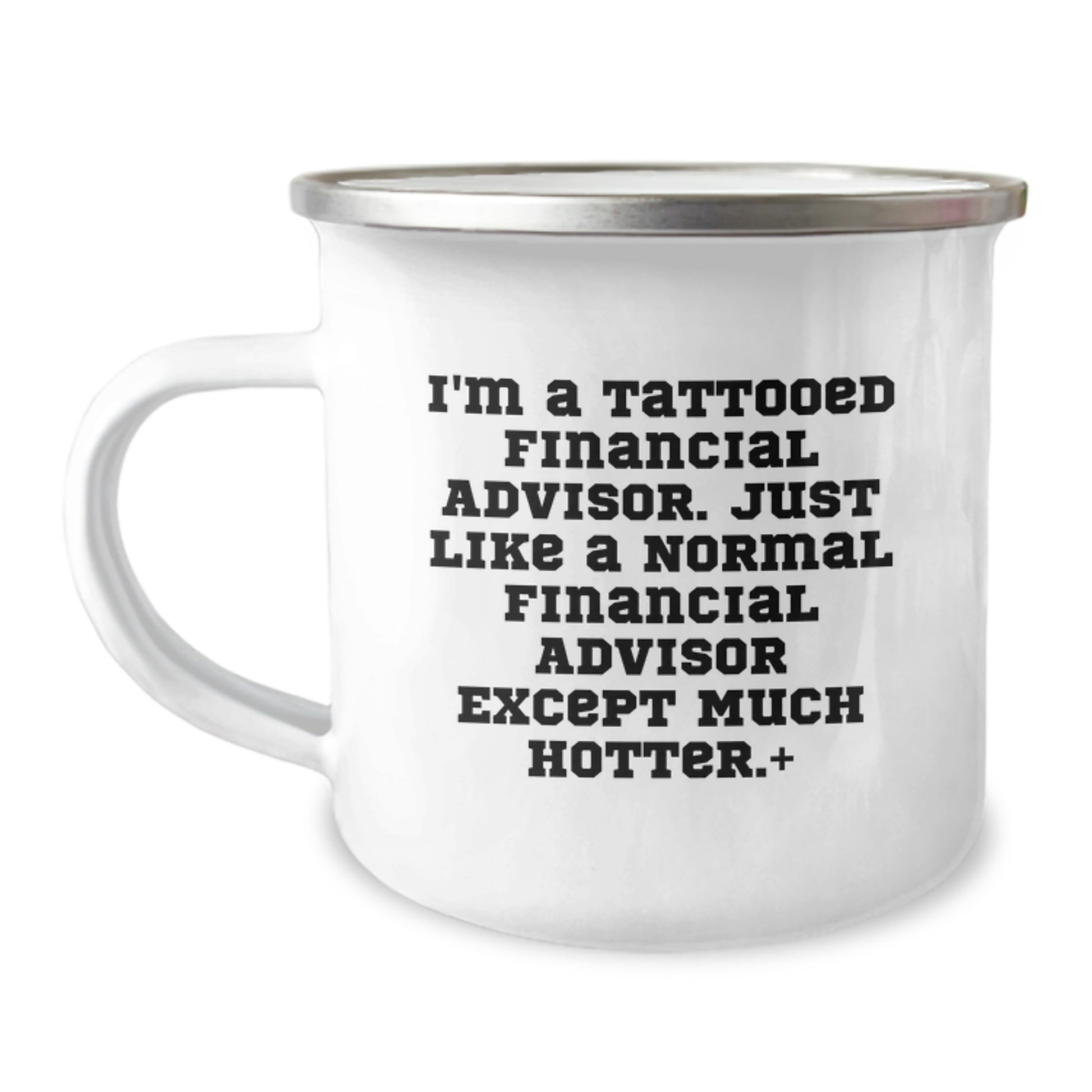 Funny Financial Advisor Gifts for Men, 'I'm A Tattooed Financial Advisor...' Camping Mug, Unique Graduation Present from Friends to Coworkers, 12 oz Stainless Steel with Enamel Finish - Image 1