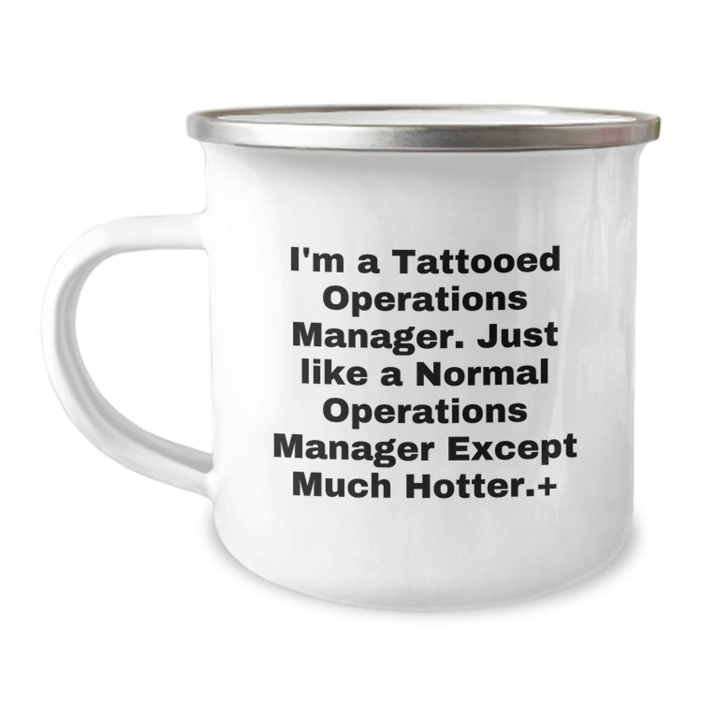 Funny Operations Manager Gifts for Men from Coworkers - I'm A Tattooed Operations Manager. Just Like A Normal Operations Manager Except Much Hotter.+, 12 oz Stainless Steel Camping Mug for Graduation - Image 1