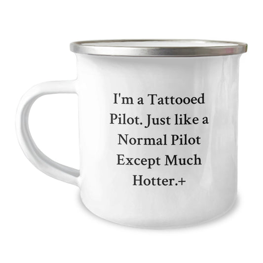 Pilot Gifts from Friends - I'm A Tattooed Pilot. Just Like A Normal Pilot Except Much Hotter.+, Funny Graduation Gifts for Men, Women, Coworkers, Family, Pilot Camping Mug - Image 1