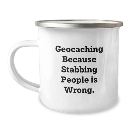 Funny Geocaching Gifts for Men, Women, and Friends - Camping Mug with 'Geocaching Because Stabbing People Is Wrong.' Quote, 12 oz Stainless Steel Enamel Finish, Perfect for Graduation - Image 1