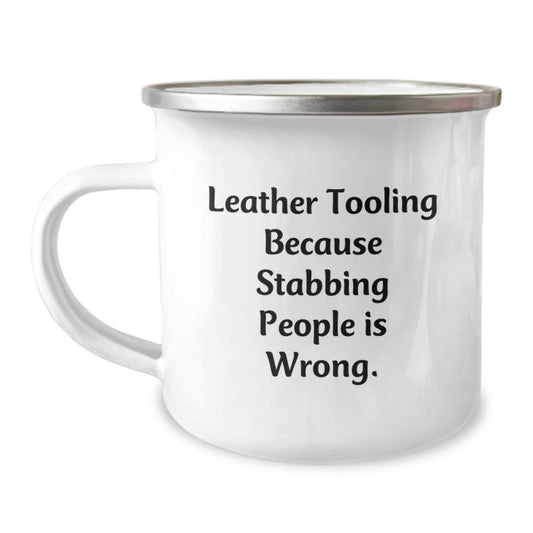 Leather Tooling Funny Gifts from Friends for Men Birthday Camping Mug - 'Leather Tooling Because Stabbing People Is Wrong.' - Image 1