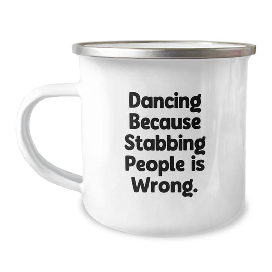 Dancing Gifts from Friends, Unique Graduation Dancing Mugs for Women, Funny Quote 'Dancing Because Stabbing People Is Wrong.', Camping Mug for Men, 12 oz Stainless Steel with Enamel Finish - Image 1
