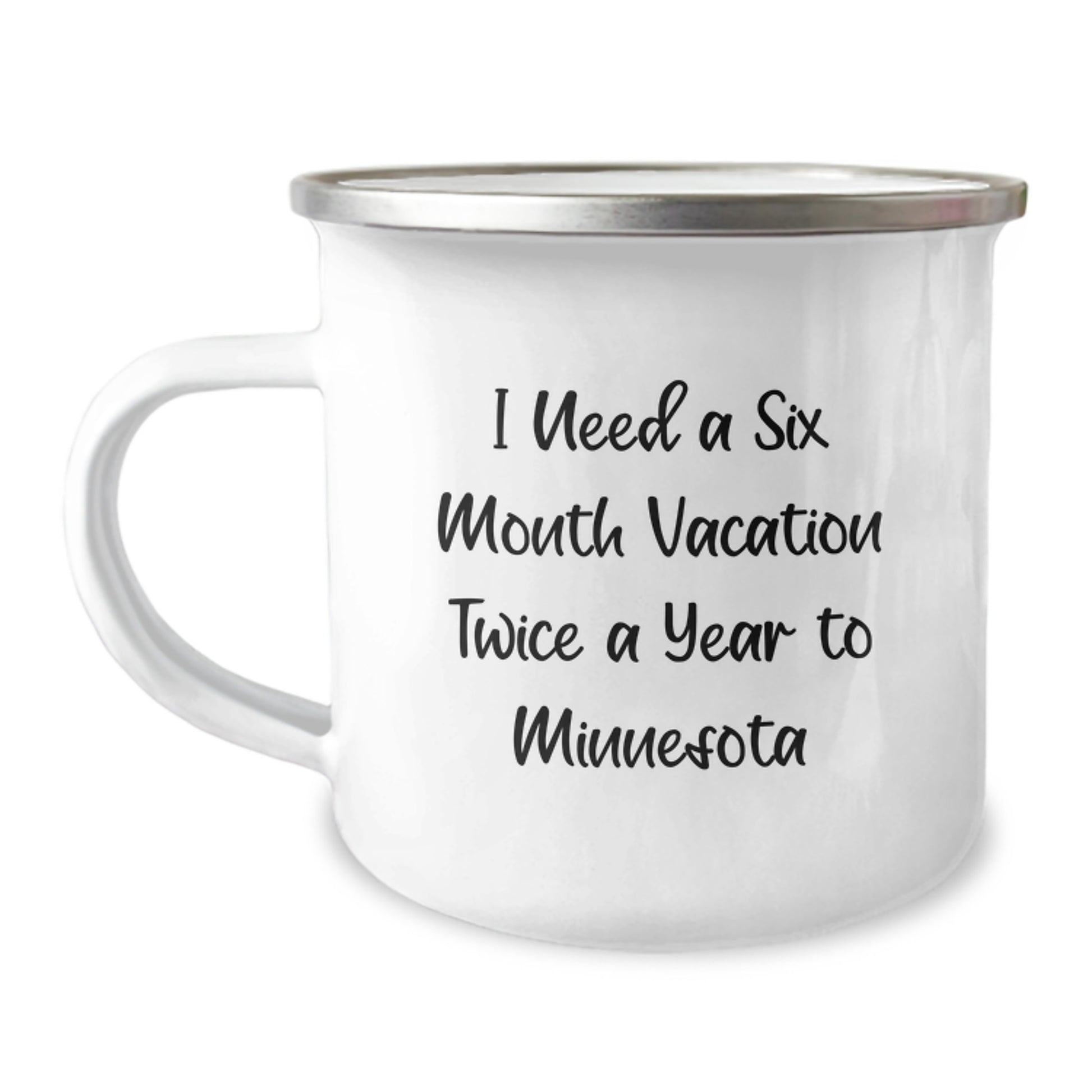 Minnesota Camping Mug Gifts from Friends to Graduates I Need A Six Month Vacation Twice A Year To Minnesota Funny Inspirational - Image 1