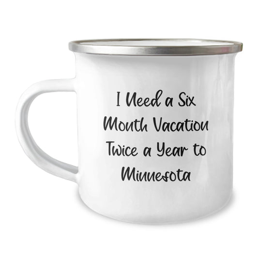Minnesota Camping Mug Gifts from Friends to Graduates I Need A Six Month Vacation Twice A Year To Minnesota Funny Inspirational - Image 1