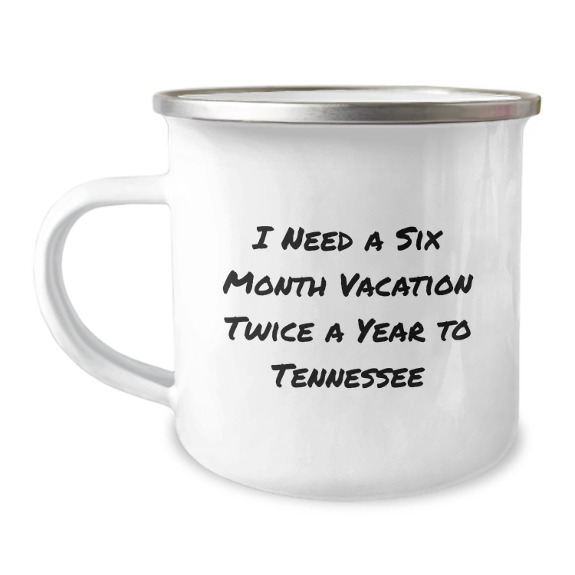 Tennessee Camping Mug, Funny Quote Gifts from Friends, Gifts for Tennessee Men, I Need a Six Month Vacation Twice a Year to Tennessee Enamel - Image 1