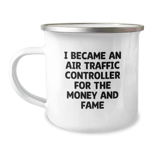Air Traffic Controller Funny Gift, I Became An Air Traffic Controller For The Money And Fame, Camping Mug for Birthday, Gifts from Friends to Air Traffic Controller, Unique Birthday Unique Gift - Image 1