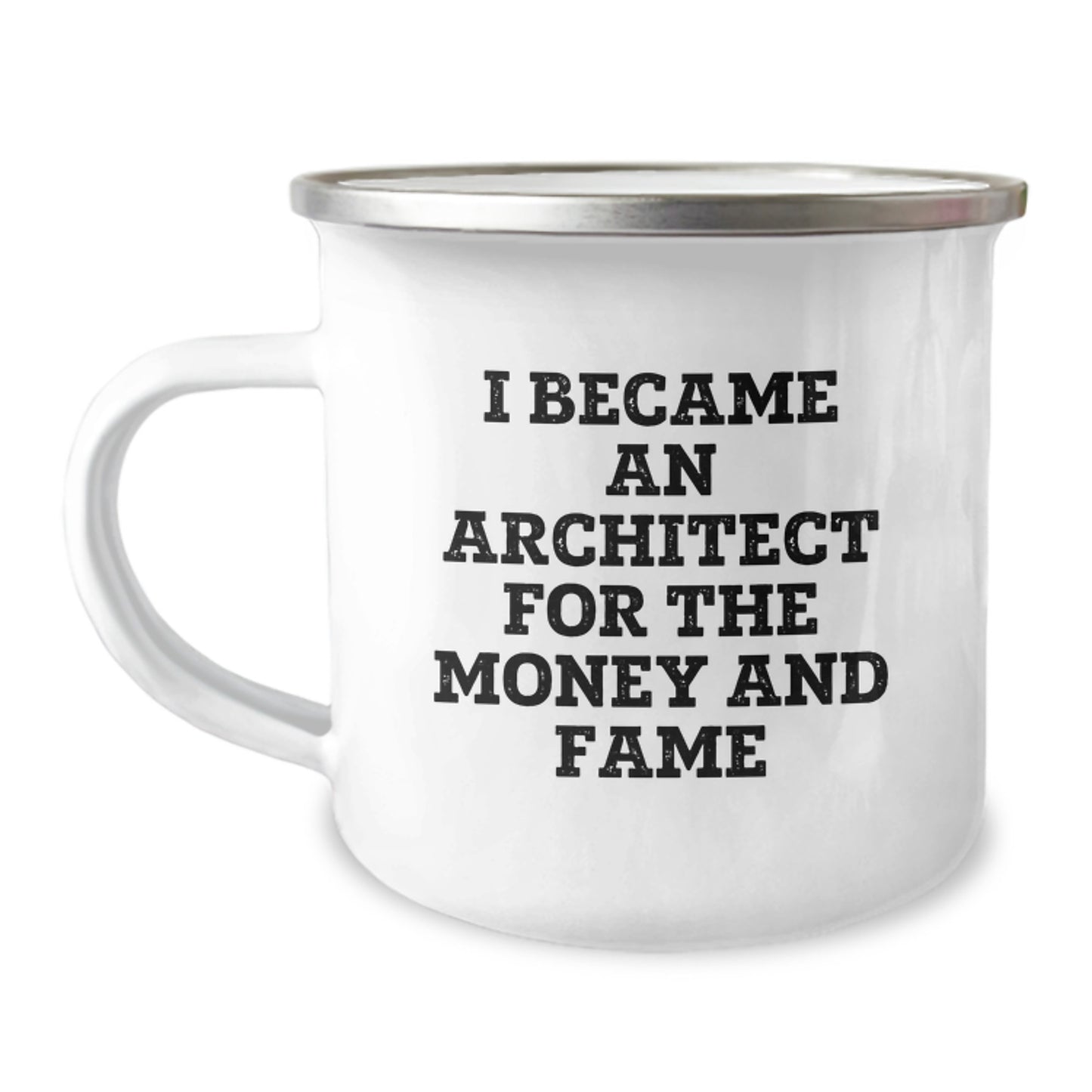 Architect Gifts, Funny Mugs, Graduation Unique Gifts from Friends to Men - 'I Became An Architect For The Money And Fame' Camping Mug - Image 1