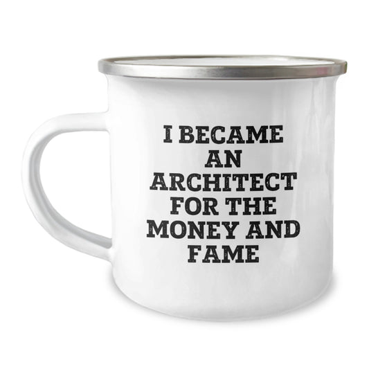 Architect Gifts, Funny Mugs, Graduation Unique Gifts from Friends to Men - 'I Became An Architect For The Money And Fame' Camping Mug - Image 1