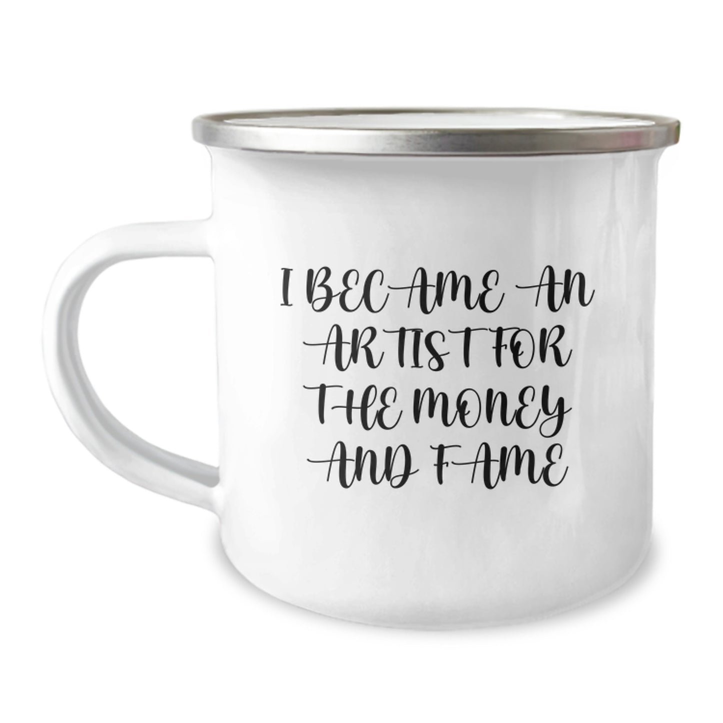 Funny Artist Gifts from Friends for Graduation - 'I Became An Artist For The Money And Fame' Quote on Camping Mug, Artist Mug, Gifts for Artist, Gifts from Friends - Image 1