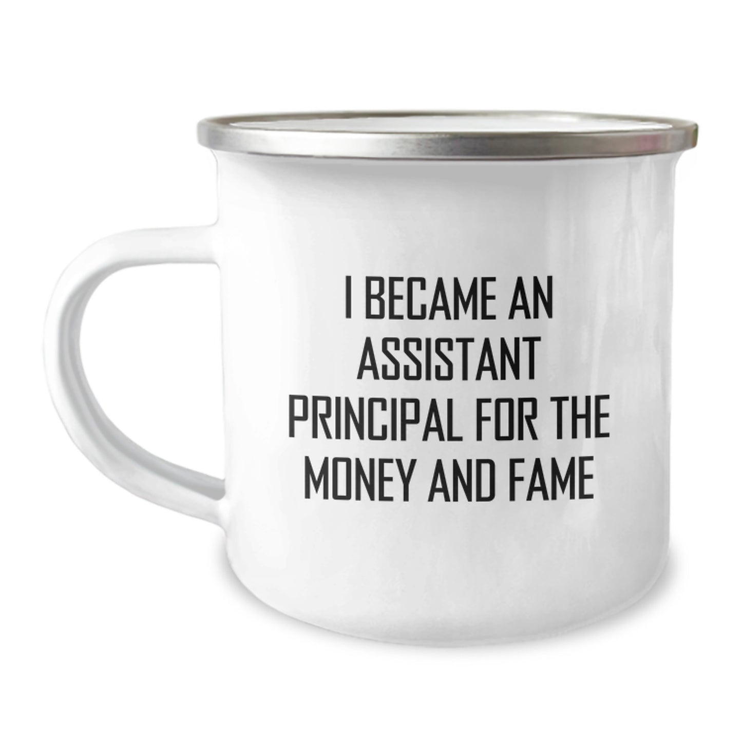 Funny Assistant Principal Gifts For Graduation - 'I Became An Assistant Principal For The Money And Fame' Camping Mug For Men, Women, Coworkers, Family, Friends - Image 1