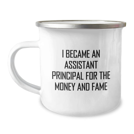 Funny Assistant Principal Gifts For Graduation - 'I Became An Assistant Principal For The Money And Fame' Camping Mug For Men, Women, Coworkers, Family, Friends - Image 1