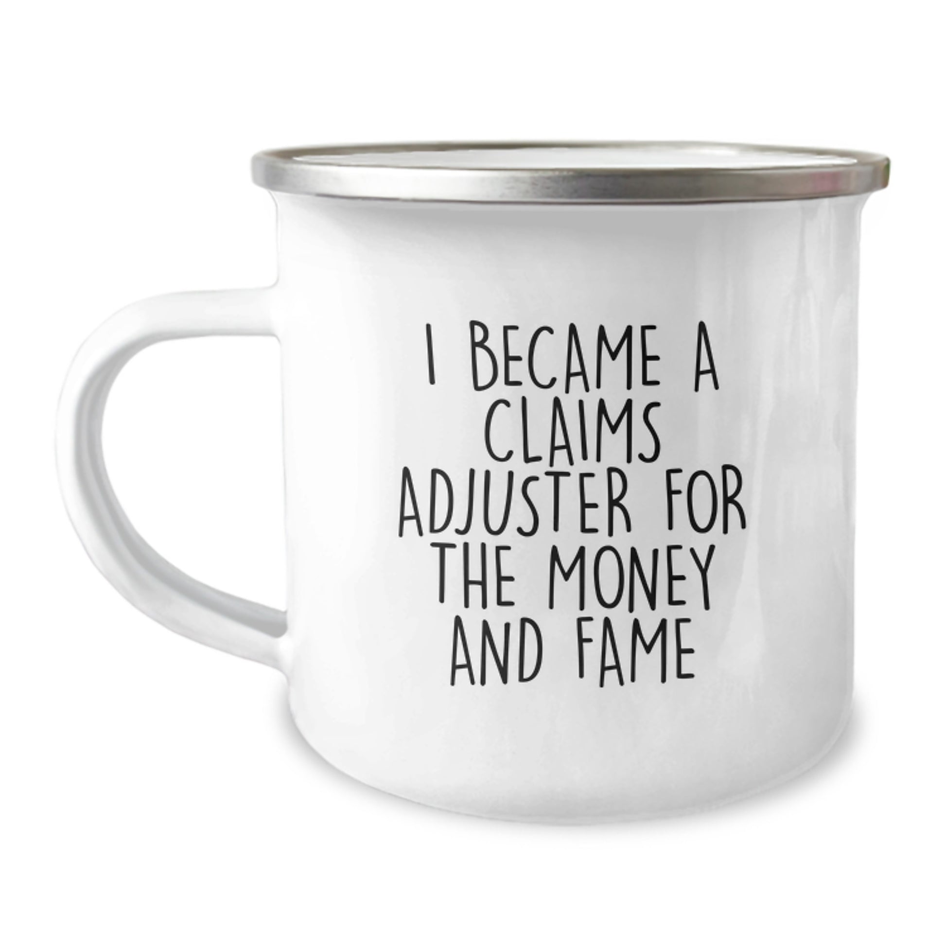 Funny Claims Adjuster Gifts, 'I Became A Claims Adjuster For The Money And Fame' Camping Mug, 12 oz Stainless Steel with Enamel Finish, Gifts from Family to Claims Adjuster, Graduation Unique Gifts - Image 1