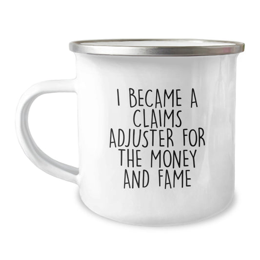 Funny Claims Adjuster Gifts, 'I Became A Claims Adjuster For The Money And Fame' Camping Mug, 12 oz Stainless Steel with Enamel Finish, Gifts from Family to Claims Adjuster, Graduation Unique Gifts - Image 1