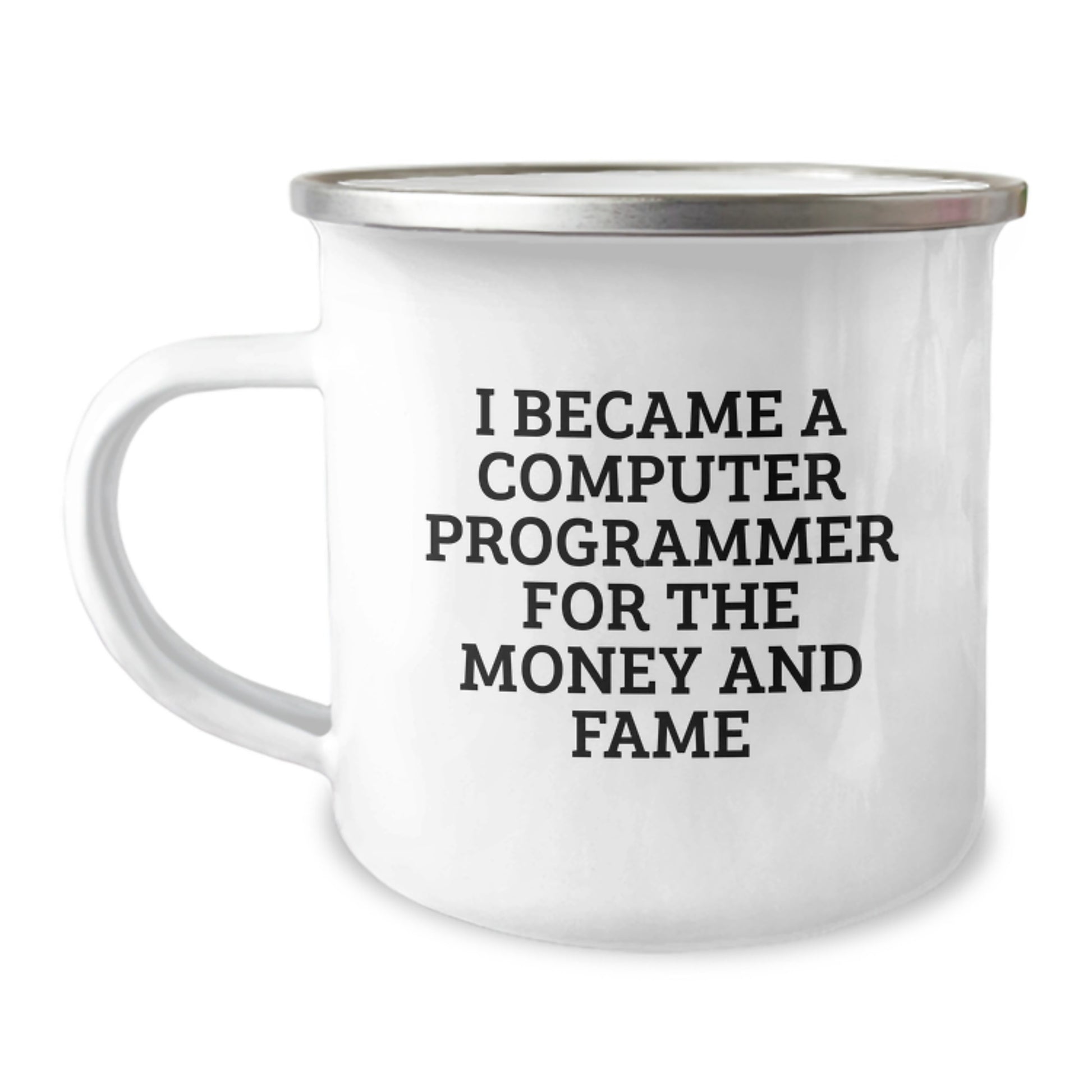 Funny Computer Programmer Gifts For Birthday - 'I Became A Computer Programmer For The Money And Fame' - 12 oz Camping Mug - Image 2