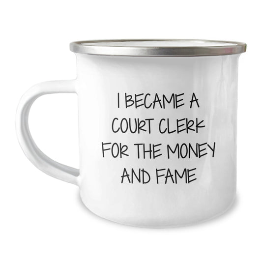 Court Clerk Gifts for Graduation - 'I Became A Court Clerk For The Money And Fame' Funny Camping Mug, Gifts from Friends for Court Clerks - Image 1