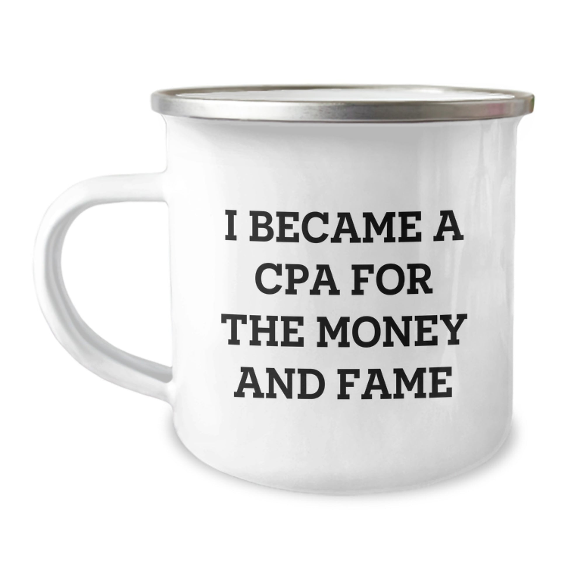 Funny CPA Gifts for CPA Exam Success, 'I Became A Cpa For The Money And Fame' Camping Mug for CPA, Gifts from Friends, Family, Coworkers, Graduation Unique Gifts - Image 1
