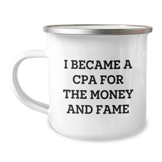 Funny CPA Gifts for CPA Exam Success, 'I Became A Cpa For The Money And Fame' Camping Mug for CPA, Gifts from Friends, Family, Coworkers, Graduation Unique Gifts - Image 1
