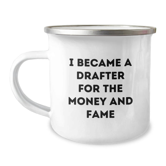 Funny Drafter Gifts from Friends to Family - Inspirational Camping Mug for Graduation - 'I Became A Drafter For The Money And Fame' - Image 1