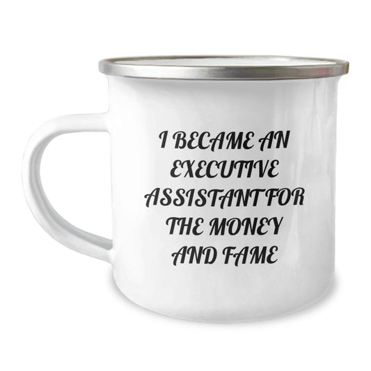 Executive Assistant Gifts from Friends - I Became An Executive Assistant For The Money And Fame Inspired Camping Mug, Graduation Unique Gifts for Executive Assistant Men and Women - Image 1