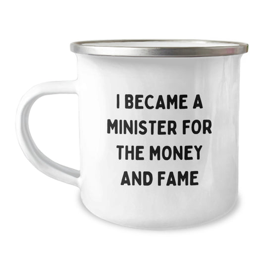 Funny Minister Gifts For Him - Camping Mug I Became A Minister For The Money And Fame, Birthday Unique Gifts From Friends To Family - Image 1