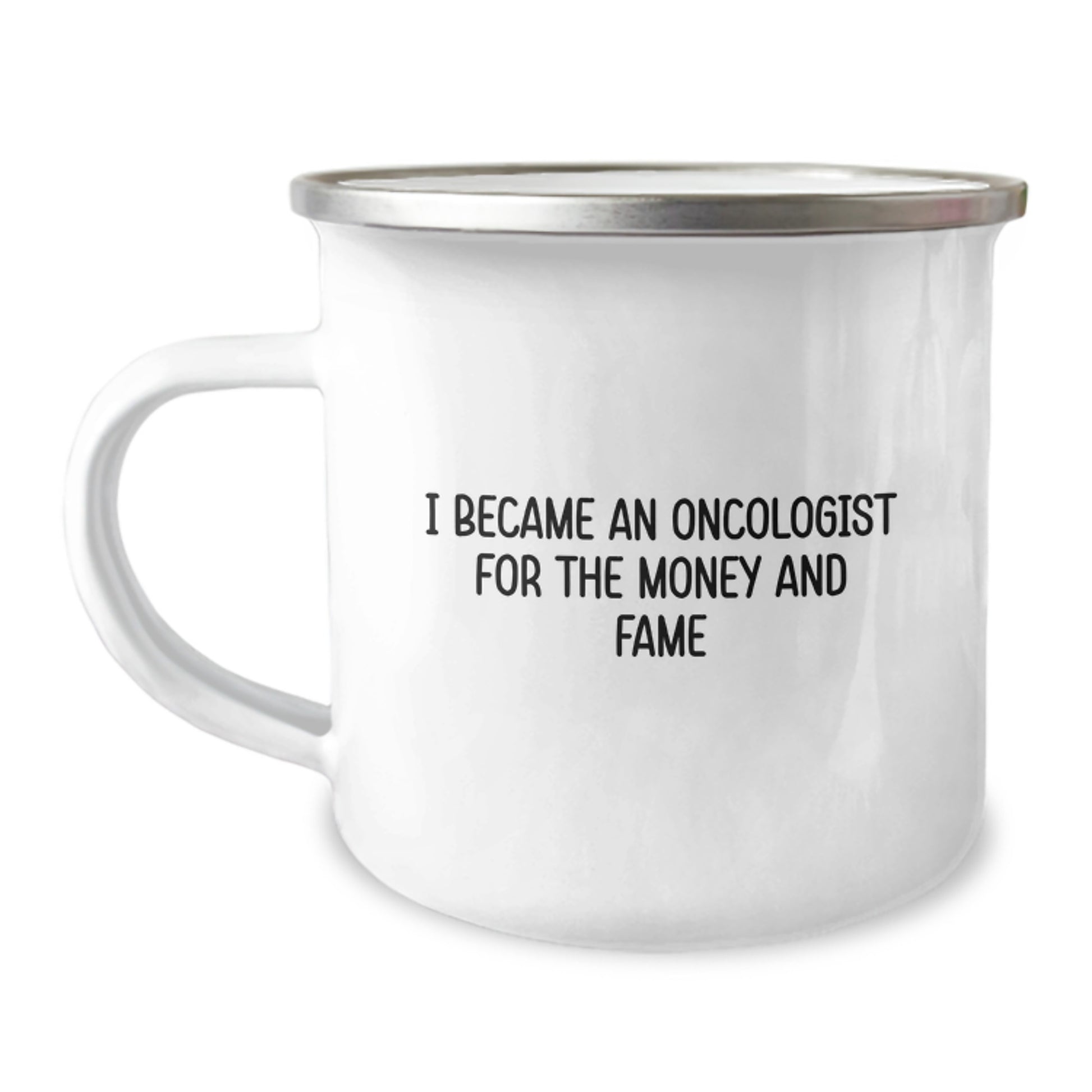 Funny Oncologist Gifts, I Became An Oncologist For The Money And Fame Camping Mug for Birthday, Gifts from Friends to Oncologist - Image 1