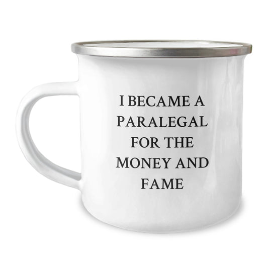 Funny Paralegal Gifts from Friends for Birthday - I Became A Paralegal For The Money And Fame Quote on Camping Mug, 12 oz Stainless Steel with Enamel Finish - Image 1
