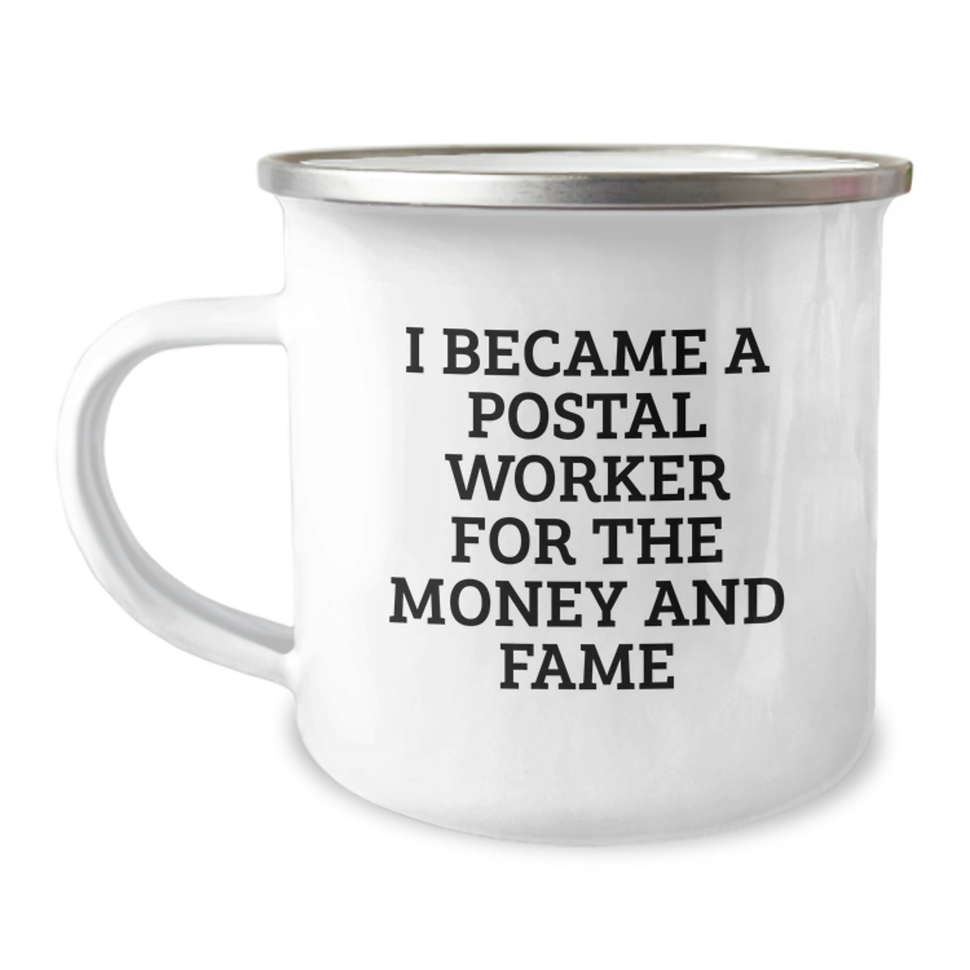 Funny Postal Worker Mug, 'I Became A Postal Worker For The Money And Fame', Gifts from Friends for Birthday, 12 oz Stainless Steel Camping Mug - Image 1