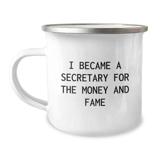 Secretary Humor Gifts from Friends for Graduation - 'I Became A Secretary For The Money And Fame' Funny Camping Mug, 12 oz - Image 1